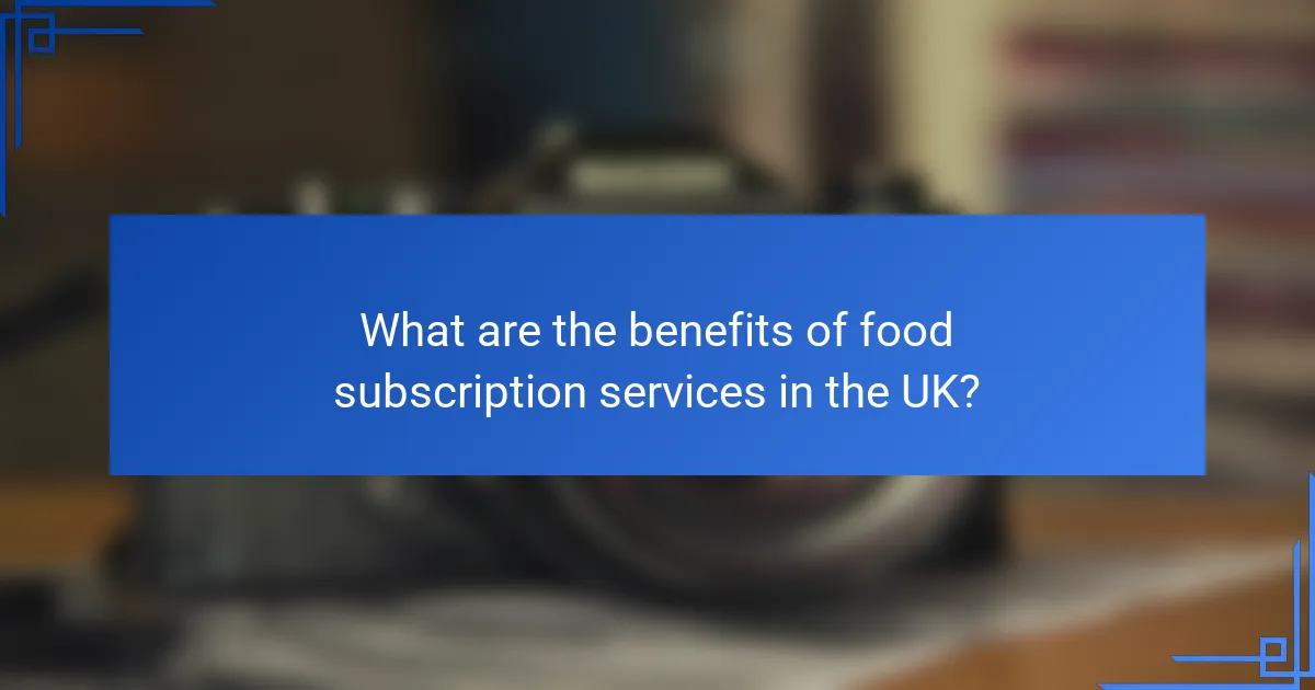 What are the benefits of food subscription services in the UK?