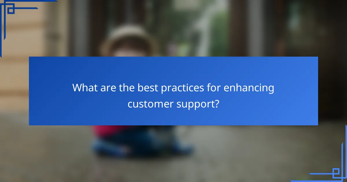 What are the best practices for enhancing customer support?