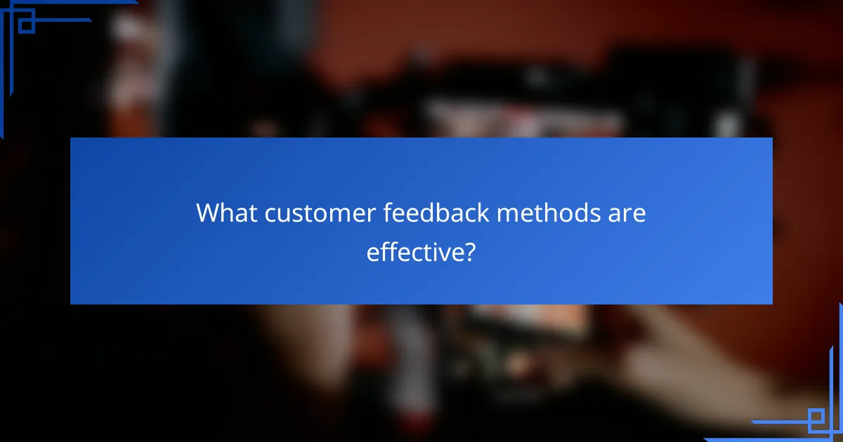 What customer feedback methods are effective?